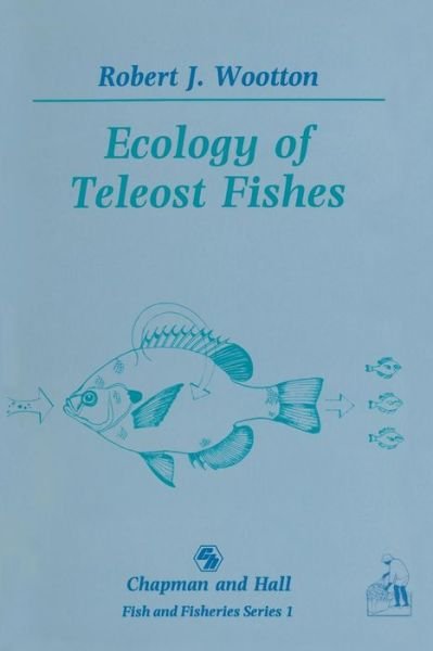 Cover for Robert J. Wootton · Ecology of Teleost Fishes (Paperback Book) [Softcover reprint of the original 1st ed. 1990 edition] (2011)
