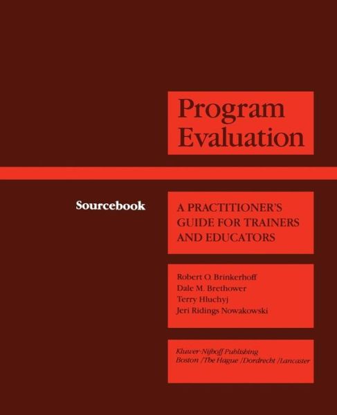 Cover for Robert O Brinkerhoff · Program Evaluation: A Practitioner's Guide for Trainers and Educators - Evaluation in Education and Human Services (Paperback Book) [Softcover reprint of the original 1st ed. 1983 edition] (2012)