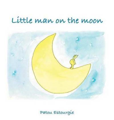 Cover for Patou Estourgie · Little Man on the Moon (Hardcover Book) (2015)