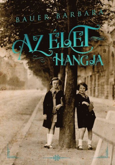 Cover for Barbara Bauer · Az élet hangja (Bound Book) (2018)