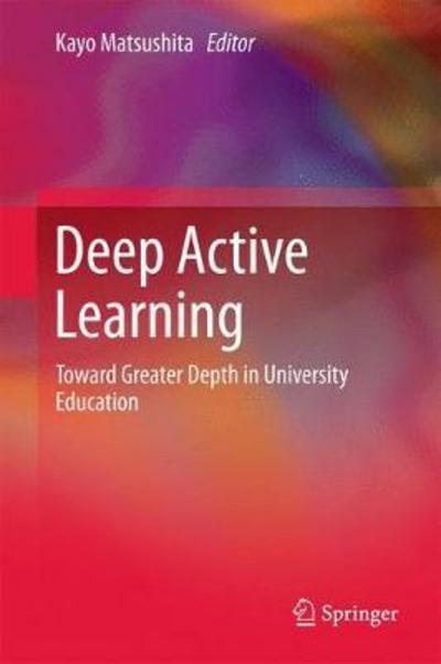 Cover for Deep Active Learning: Toward Greater Depth in University Education (Innbunden bok) [1st ed. 2018 edition] (2017)