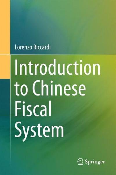 Cover for Lorenzo Riccardi · Introduction to Chinese Fiscal System (Hardcover Book) [1st ed. 2018 edition] (2018)