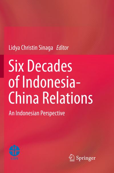 Cover for Six Decades of Indonesia-China Relations: An Indonesian Perspective (Paperback Book) [Softcover reprint of the original 1st ed. 2018 edition] (2019)