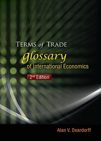 Cover for Deardorff, Alan V (Univ Of Michigan, Usa) · Terms Of Trade: Glossary Of International Economics (2nd Edition) (Paperback Bog) [2 Revised edition] (2014)