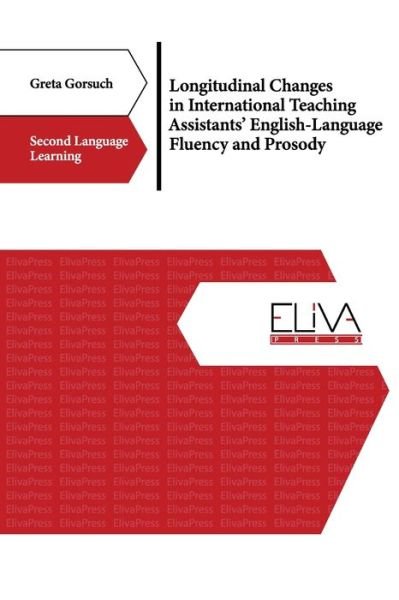 Cover for Greta Gorsuch · Longitudinal Changes in International Teaching Assistants' English-Language Fluency and Prosody (Taschenbuch) (2022)