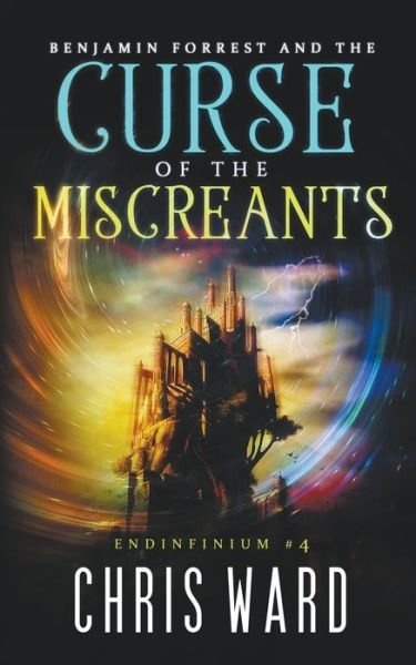 Benjamin Forrest and the Curse of the Miscreants - Endinfinium - Chris Ward - Livros - Ammfa Publishing - 9798201037598 - 19 de dezembro de 2019