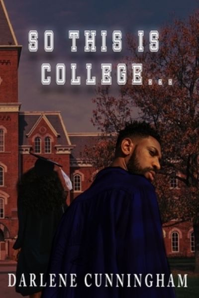 Cover for Darlene Cunningham · So This Is College... (Book) (2023)