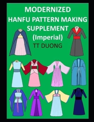 Cover for Tt Duong · Modernized Hanfu Pattern Making Supplement: Imperial - Hanfu Pattern Making (Paperback Book) (2022)