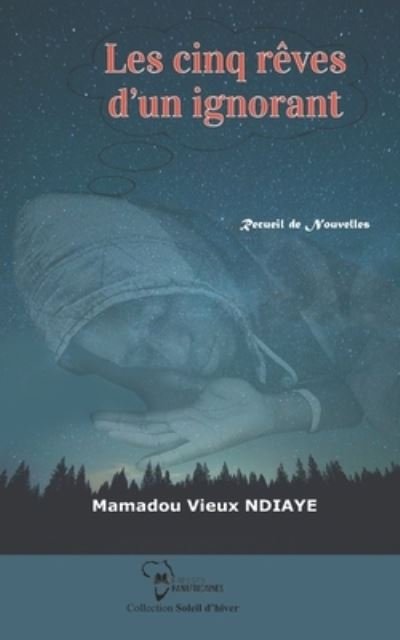 Cover for Mamadou Vieux Ndiaye · Les cinq reves d'un ignorant (Paperback Bog) (2022)