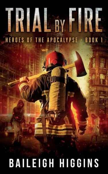 Cover for Baileigh Higgins · Trial by Fire - Heroes of the Apocalypse (Paperback Bog) (2022)