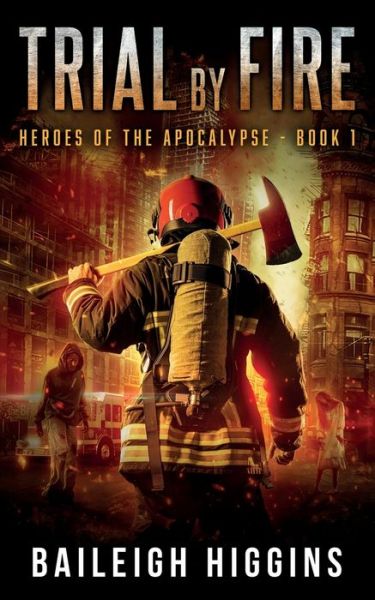 Cover for Baileigh Higgins · Trial by Fire - Heroes of the Apocalypse (Paperback Bog) (2022)