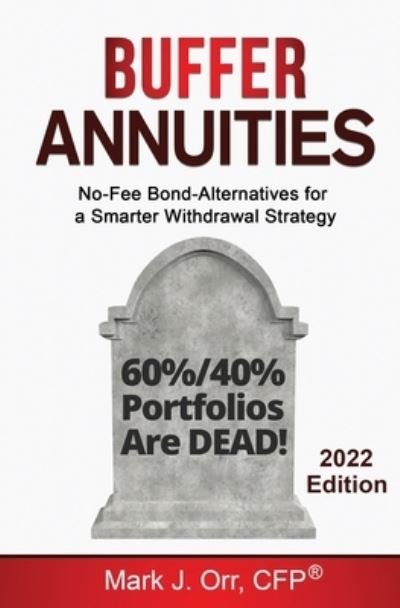 Cover for Cfp Mark J Orr · Buffer Annuities: No-Fee Bond-Alternatives for a Smarter Withdrawal Strategy (Paperback Bog) (2021)