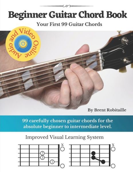 Beginner Guitar Chord Book: Your First 99 Guitar Chords - Brent C Robitaille - Książki - Independently Published - 9798466511598 - 28 sierpnia 2021