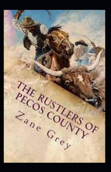 Cover for Zane Grey · The Rustlers of Pecos County Annotated (Paperback Book) (2021)