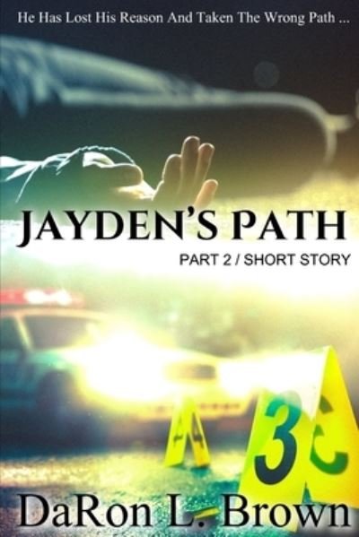 Cover for Daron Brown · Jayden's Path PART 2: He Has Lost His Reason And Taken The Wrong Path ... - Jayden's Path (Pocketbok) (2021)