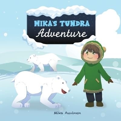Cover for Mika Auvinen · Mika's Tundra Adventure - Mika's Adventure (Pocketbok) (2021)