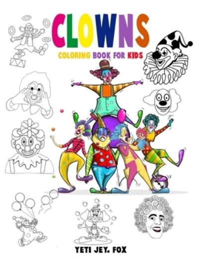 Cover for Yeti Jey Fox · Clowns Coloring Book for Kids (Paperback Book) (2020)