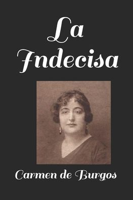 Cover for Carmen De Burgos · La Indecisa (Paperback Book) (2020)