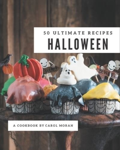 Cover for Carol Moran · 50 Ultimate Halloween Recipes (Paperback Bog) (2020)