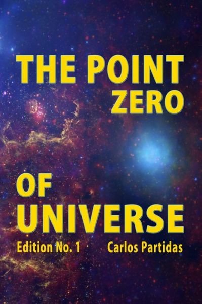 Cover for Carlos L Partidas · The Point Zero of Universe (Pocketbok) (2020)