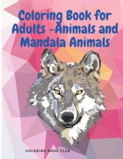 Cover for Coloring Book Club · Coloring Book for Adults -Animals and Mandala Animals (Taschenbuch) (2021)