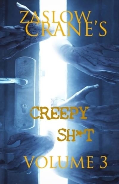 Cover for Zaslow Crane · Creepy Sh*t Volume 3 (Book) (2020)
