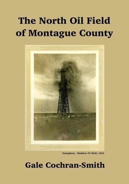 Cover for Gale B Cochran-Smith · The North Oil Field of Montague County (Paperback Book) (2020)