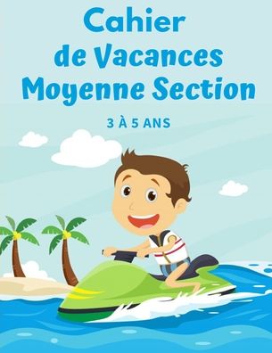 Cover for Primaire · Cahier de Vacances Moyenne Section 3 a 5 ans (Paperback Book) (2020)