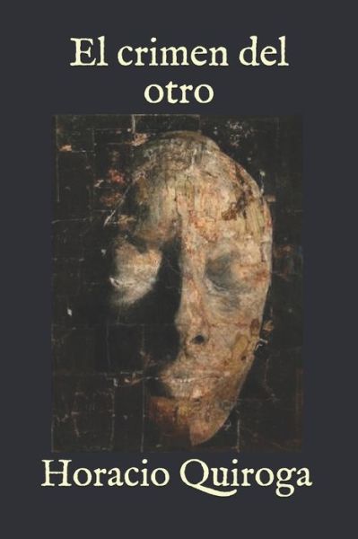 El crimen del otro - Horacio Quiroga - Books - Independently Published - 9798647541598 - May 20, 2020