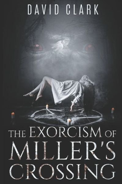 Cover for David Clark · The Exorcism of Miller's Crossing - Miller's Crossing (Paperback Bog) (2020)