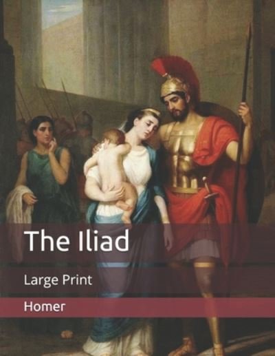 Cover for Homer · The Iliad: Large Print (Paperback Bog) (2020)