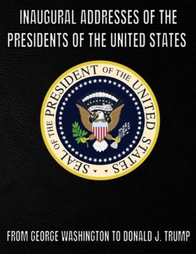 Inaugural Addresses of the Presidents of the United States of America - Jp Brown - Bücher - Independently Published - 9798670716598 - 31. Juli 2020