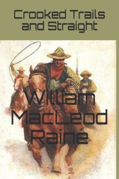 Cover for William MacLeod Raine · Crooked Trails and Straight (Paperback Book) (2020)