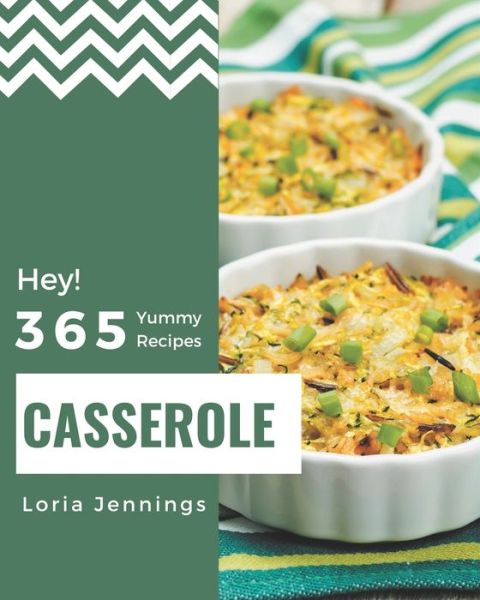 Cover for Loria Jennings · Hey! 365 Yummy Casserole Recipes (Paperback Book) (2020)