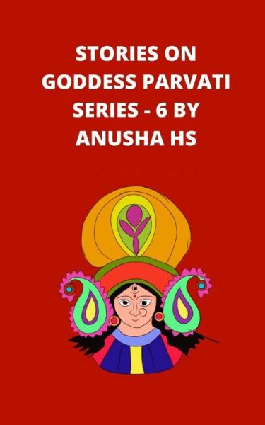 Cover for Anusha Hs · Stories on goddess Parvati series - 6 (Pocketbok) (2020)