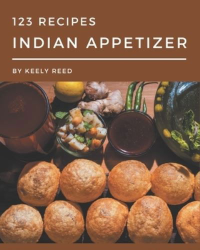 Cover for Keely Reed · 123 Indian Appetizer Recipes (Pocketbok) (2020)