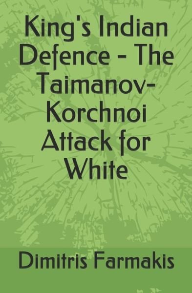 Cover for Dimitris Farmakis · King's Indian Defence - The Taimanov-Korchnoi Attack for White (Paperback Bog) (2021)