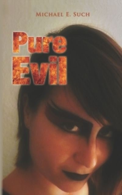 Pure Evil - Such Michael Edward Such - Książki - Independently published - 9798717732598 - 11 marca 2021