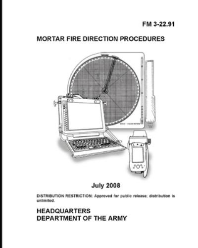 Cover for U S Army · FM 3-22.91 Mortar Fire Direction Procedures (Paperback Book) (2021)