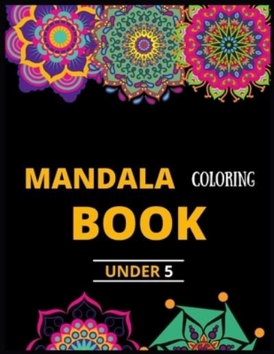 Cover for MD Asaduzzaman · Mandala Coloring Book Under 5: a Creative Coloring Book for No Bleed with Stress Relieving Designs and Relaxing Coloring Pages (Taschenbuch) (2021)