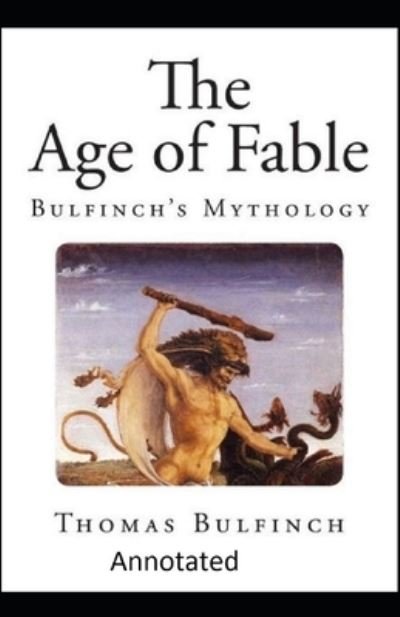 Cover for Thomas Bulfinch · Bulfinch's Mythology, The Age of Fable Annotated (Pocketbok) (2021)