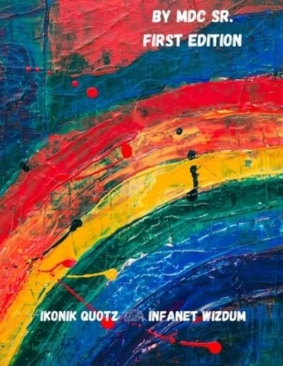 Cover for MDC Sr · Ikonik Quotz - Infanet Wizdum (TM) (Taschenbuch) (2021)