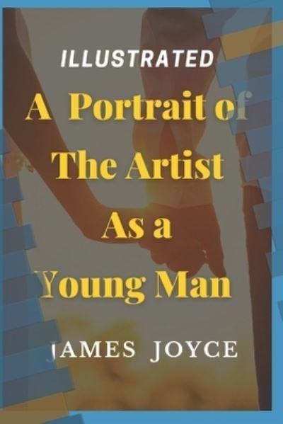 Cover for James Joyce · A Portrait of the Artist As a Young Man Illustrated (Taschenbuch) (2021)