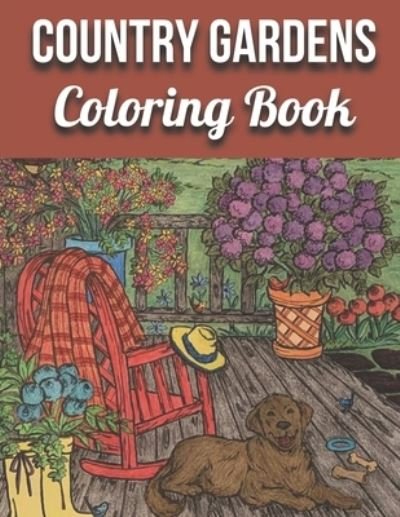 Cover for First Choice · Country Gardens Coloring Book: An Adult Coloring Book Featuring Beautiful Country Gardens and Charming Countryside Scenery for Stress Relief and Relaxation (Pocketbok) (2021)
