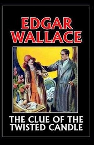 Cover for Edgar Wallace · The Clue of the Twisted Candle Annotated (Paperback Bog) (2021)