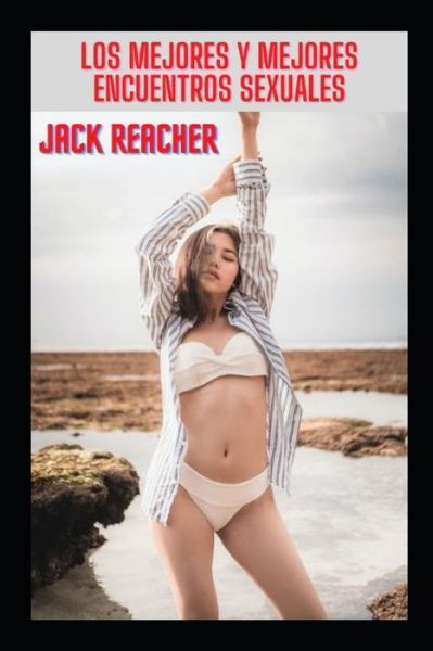 Los mejores y mejores encuentros sexuales - Jack Reacher - Bücher - Independently Published - 9798787511598 - 20. Dezember 2021