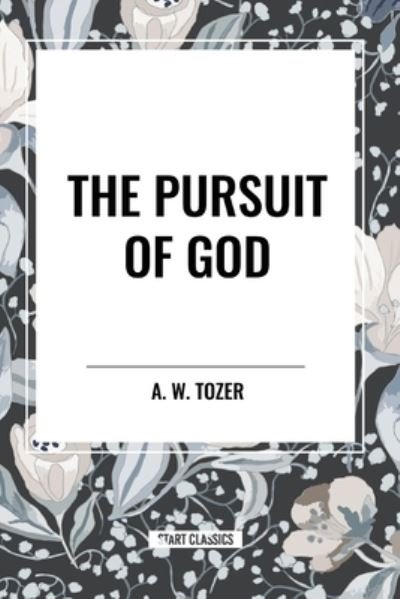 Cover for A W Tozer · The Pursuit of God (Pocketbok) (2024)