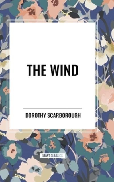 Cover for Dorothy Scarborough · The Wind (Hardcover Book) (2024)