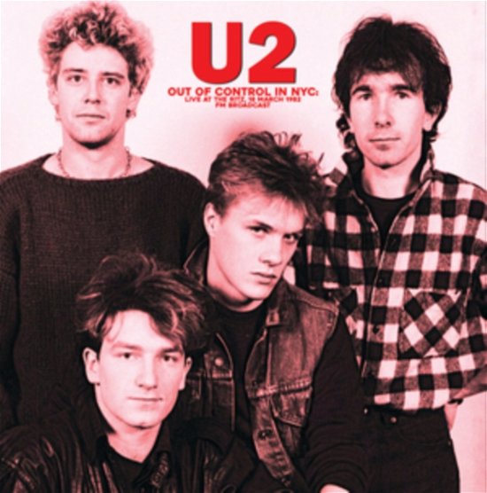 Out Of Control In NYC: Live At The Ritz. 18 March 1982 FM Broadcast - U2 - Musik - MIND CONTROL - 0634438568599 - 21. Juli 2023