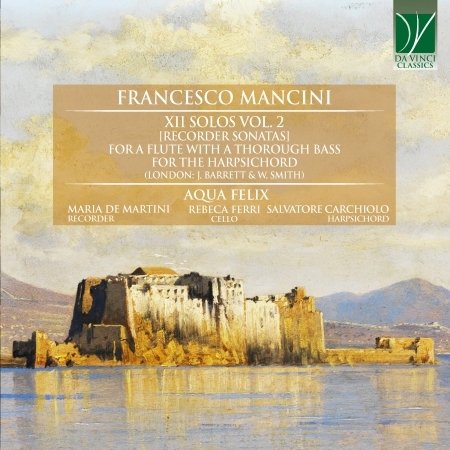 Mancini: Flutesonatas Vol.2 - Aqua Felix/De Martini, Maria / Carchiolo, Salvatore / E.A. - Musik - DA VINCI CLASSICS - 0746160913599 - 11. februar 2022